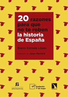 ‘20 razones para que no te roben la Historia de España’, de Bruno Estrada