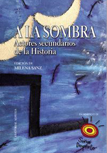 ‘A la sombra’, la influencia de actores secundarios de la Historia