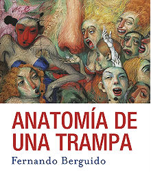 Casa América presenta ‘Anatomía de una trampa’ de Fernando Berguido