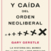 ‘Auge y caída del orden neoliberal’, de Gary Gerstle