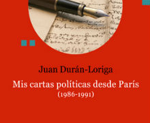 ‘Mis cartas políticas desde París (1986-1991)’, de Juan Durán-Lóriga