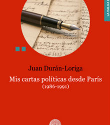 ‘Mis cartas políticas desde París (1986-1991)’, de Juan Durán-Lóriga
