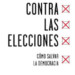 ‘Contra las elecciones», un ensayo en defensa de la democracia