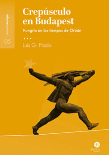 ‘Crepúsculo en Budapest’, la situación en Hungría según Luis G. Prado
