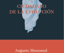 ‘Ciudadano de la evolución’, de Augusto Manzanal Ciancaglini