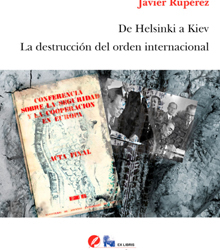 ‘De Helsinki a Kiev. La destrucción del orden internacional’, de Javier Rupérez
