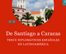 ‘De Santiago a Caracas’: diplomáticos españoles en Latinoamérica