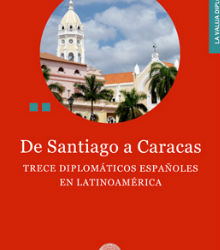 ‘De Santiago a Caracas’: diplomáticos españoles en Latinoamérica