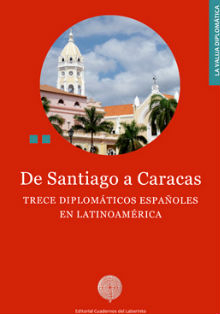 ‘De Santiago a Caracas’: diplomáticos españoles en Latinoamérica
