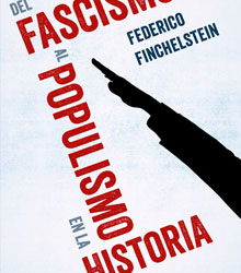 ‘Del fascismo al populismo en la historia’, de Federico Finchelstein
