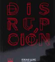 Llorente&Cuenca presenta el libro ‘Disrupción’, dentro de la serie Desafíos
