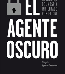 ‘El agente oscuro’, memorias de un espía, con prólogo de Ignacio Cembrero