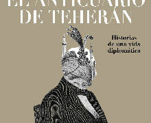 ‘El anticuario de Teherán’, del diplomático Jorge Dezcallar