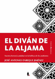 ‘El Diván de la Aljama’, y el legado andalusí, de José Antonio Enrique
