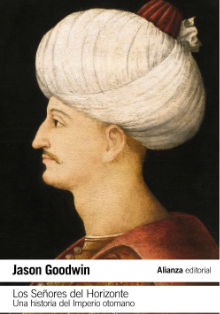 ‘Los Señores del Horizonte’, el Imperio otomano por Jason Goodwin
