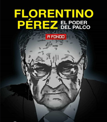 ‘Florentino Perez, el poder del palco’, del periodista Fonsi Loaiza