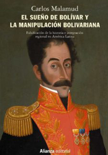 ‘El sueño de Bolívar y la manipulación bolivariana’, de Carlos Malamud