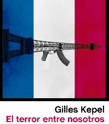 ‘El terror entre nosotros. Una historia de la yihad en Francia’’, de Gilles Kepel
