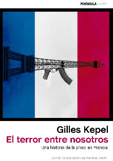 ‘El terror entre nosotros. Una historia de la yihad en Francia’’, de Gilles Kepel