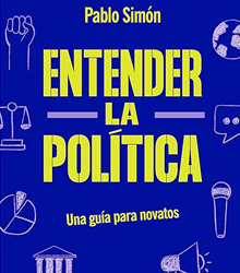 ‘Entender la política. Una guía de política para principiantes’, de Pablo Simón