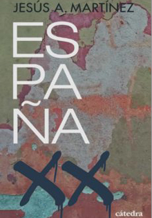 Editorial Cátedra presenta ‘España, siglo XX’, de Jesús A. Martínez