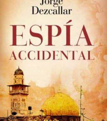 ‘Espía accidental’, de Jorge Dezcallar, el difícil camino del espionaje