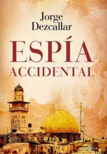 ‘Espía accidental’, de Jorge Dezcallar, el difícil camino del espionaje