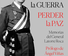 ‘Ganar la guerra, perder la paz’, del general Rafael Latorre Roca