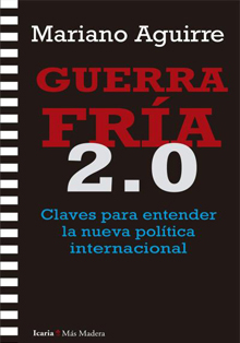 ‘Guerra Fría 2.0. Claves Para Entender La Nueva Política Internacional’