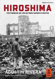 ‘Hiroshima: testimonios de los últimos supervivientes’, de Agustín Rivera