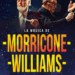 Dos leyendas del cine en concierto, John Williams y Ennio Morricone