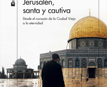 Casa Mediterráneo presenta ‘Jerusalén, santa y cautiva’, de Mikel Ayestarán