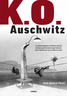 ‘K.O. Auschwitz’ o cómo sobrevivir entre nazis mediante el boxeo