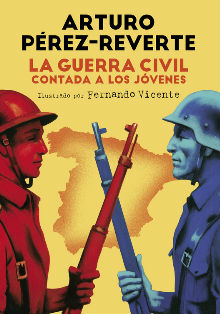 ‘La Guerra Civil contada a los jóvenes’, de Arturo Pérez-Reverte