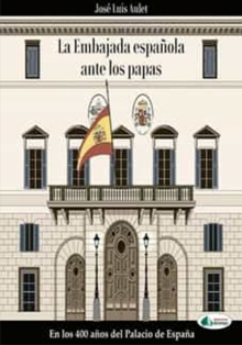 ‘La embajada española ante los papas’, del magistrado José Luis Aulet