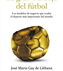 ‘La gran burbuja del fútbol’, de José María Gay de Liébana