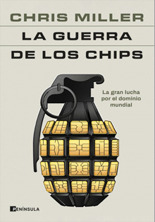 ‘La guerra de los chips. La gran lucha por el dominio mundial’, de Chris Miller