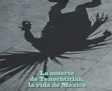Casa América presentó ‘La muerte de Tenochtitlan, la vida de México’