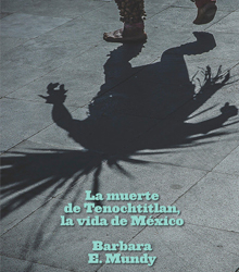 Casa América presentó ‘La muerte de Tenochtitlan, la vida de México’