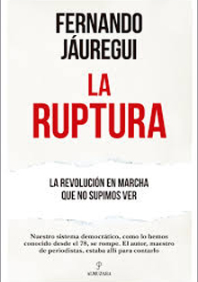 ‘La ruptura’, la situación política actual por Fernando Jáuregui