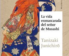 ‘La vida enmascarada del señor de Musashi’, de Unichiro Tanizaki