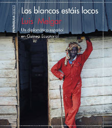 ‘Los blancos estáis locos’, del diplomático Luis Melgar