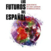‘Los futuros del español. Horizontes de una lengua internacional’