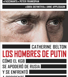 ‘Los hombres de Putin: Cómo el KGB se apoderó de Rusia…’, de Catherine Belton