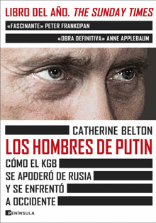 ‘Los hombres de Putin: Cómo el KGB se apoderó de Rusia…’, de Catherine Belton