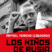 ‘Los niños de Rusia’, de Rafael Moreno Izquierdo