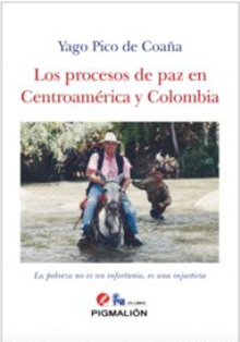 ‘Los procesos de paz en Centroamérica y Colombia’, de Yago Pico de Coaña