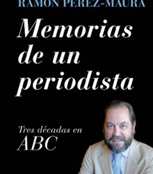 ‘Memorias de un periodista: Tres décadas en ABC’, de Ramón Pérez-Maura