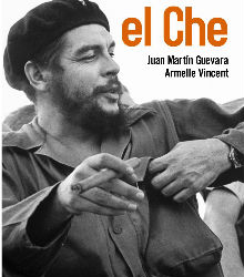 ‘Mi hermano el Che ’, de Juan Martín Guevara y Armelle Vincent