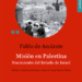 ‘Misión en Palestina 1948-1952. Nacimiento del Estado de Israel’